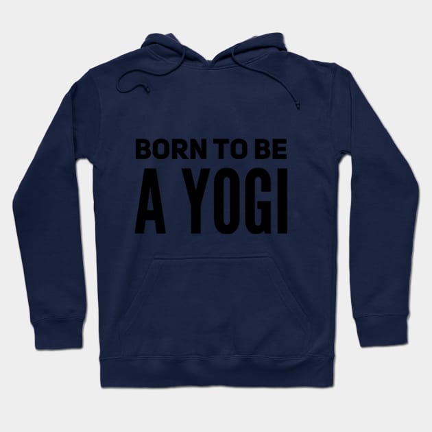 Born To Be A Yogi Hoodie by Via Clothing Co